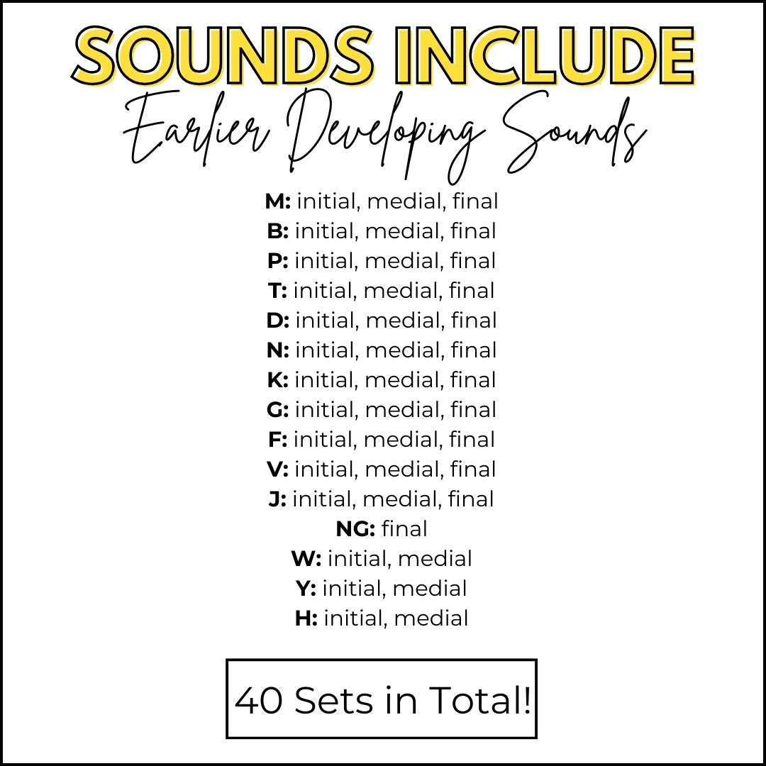 List of earlier developing sounds included in articulation flashcard bundle: M, B, P, T, D, N, K, G, F, V, J, NG, W, Y, H across initial, medial, and final positions. 40 sets in total.”